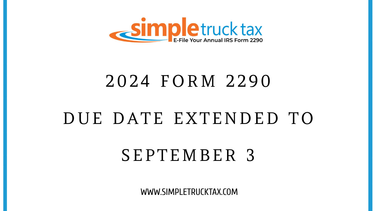2024 form 2290 due date extended to September 3