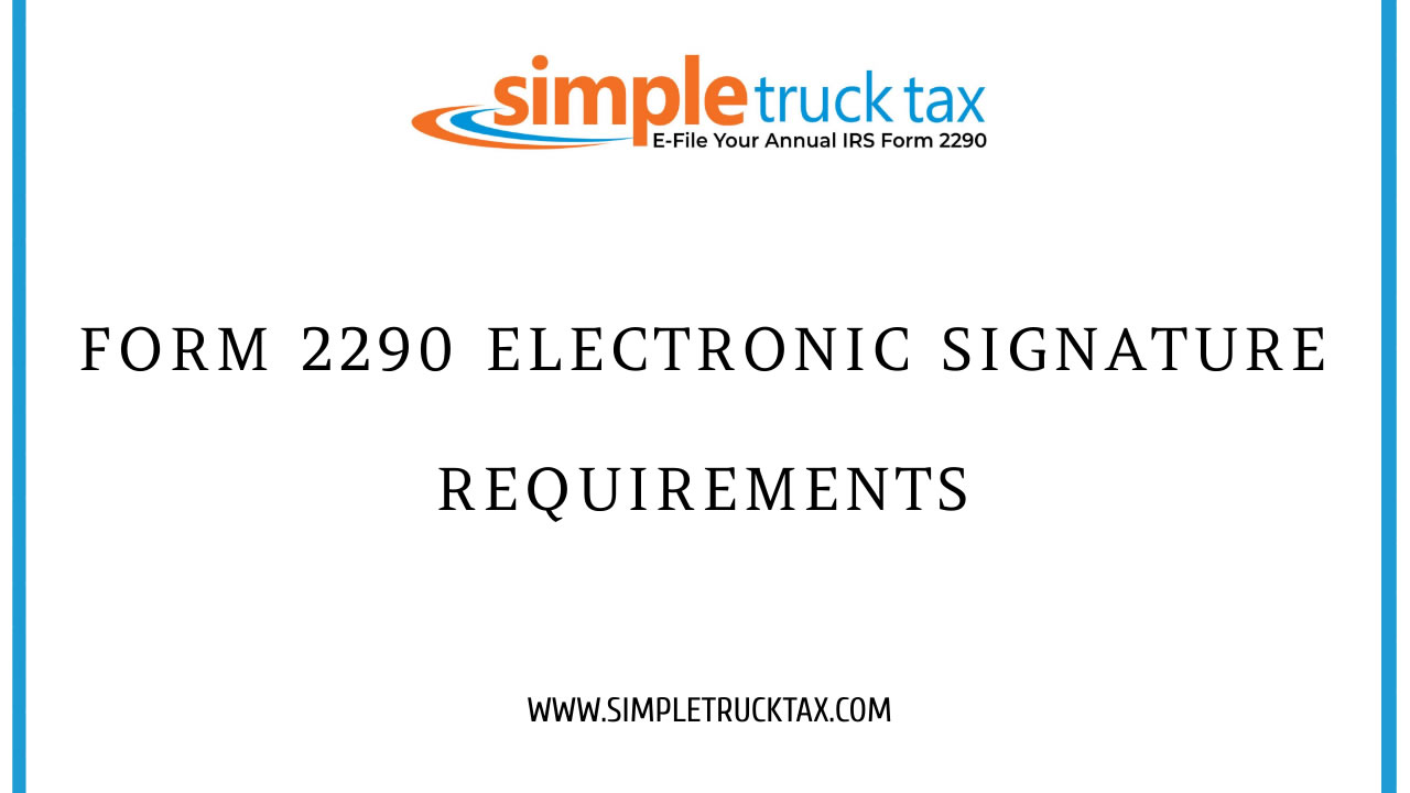 Form 2290 electronic signature requirements
