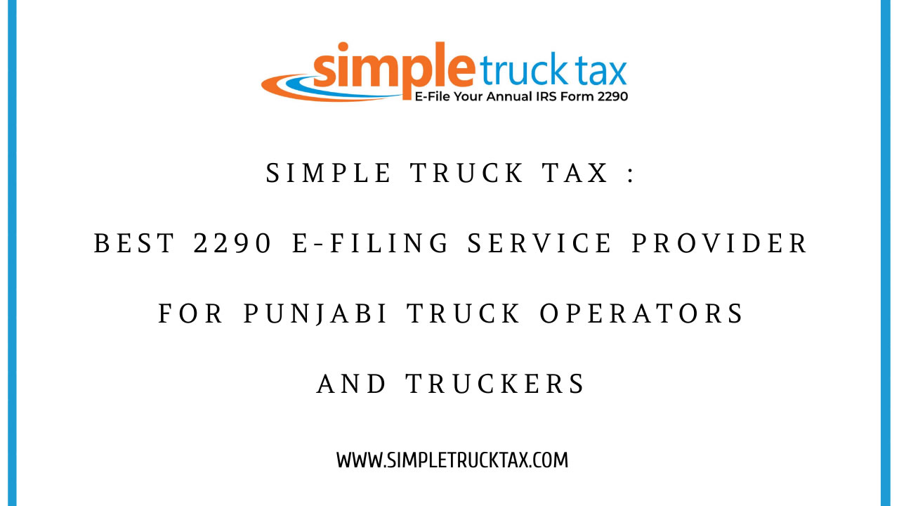 Simple Truck Tax : Best 2290 e-filing service provider for Punjabi truck operators and truckers