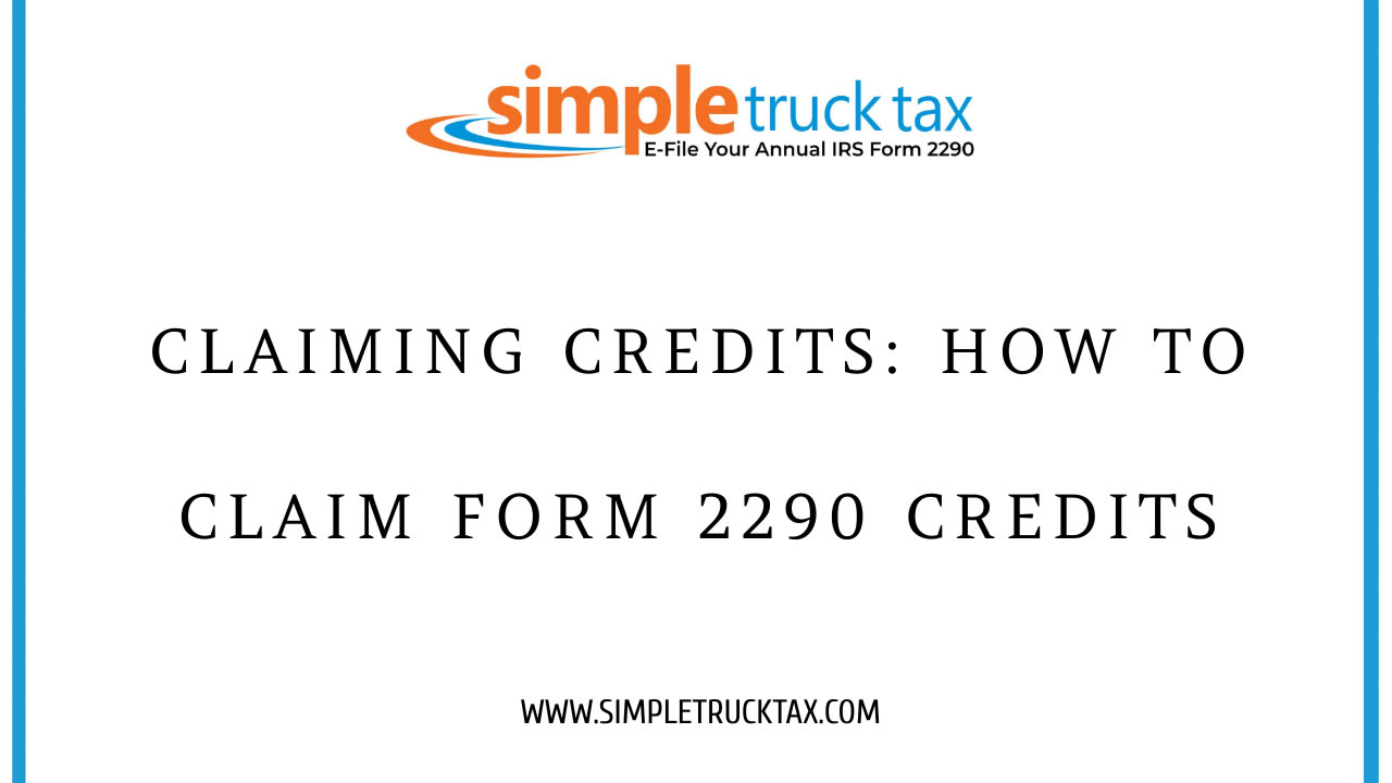 Claiming Credits: How to Claim Form 2290 Credits