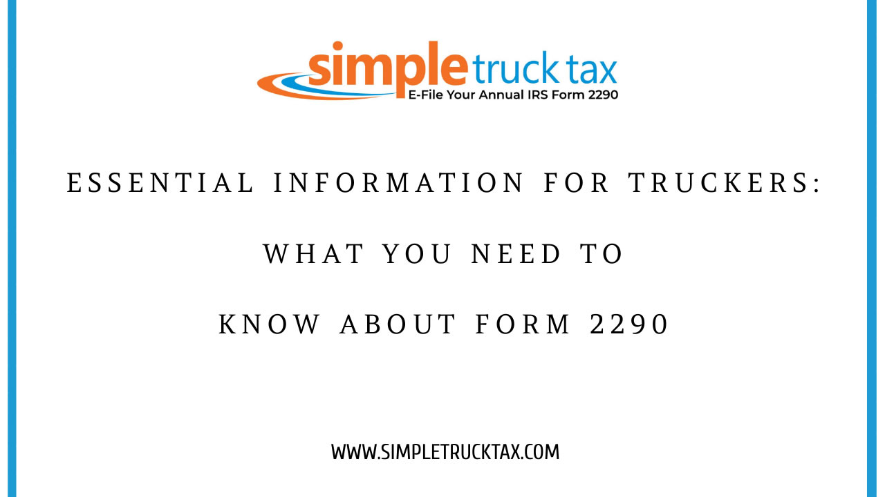 Essential Information for Truckers: What You Need to Know About Form 2290