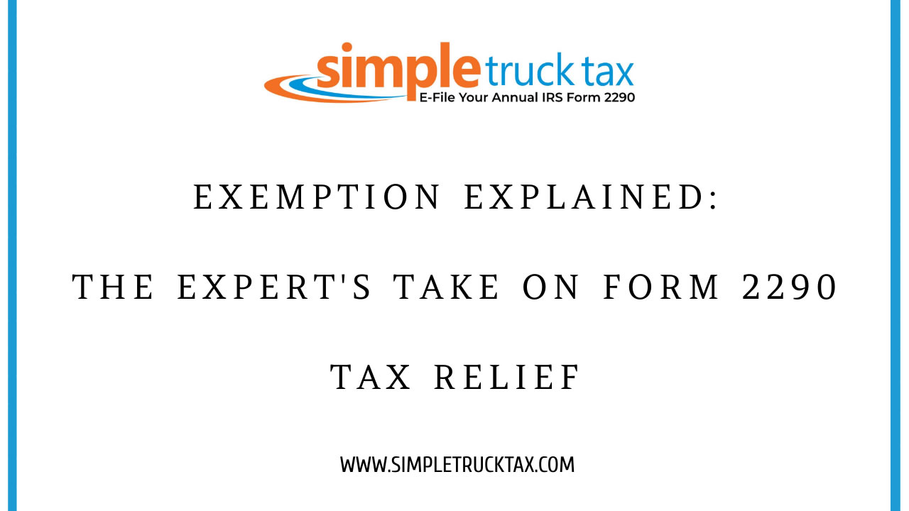 Exemption Explained: The Expert's Take on Form 2290 Tax Relief