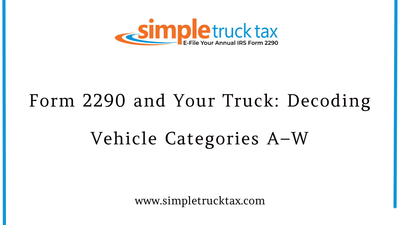 Decoding Form Form 2290 and Your Truck: Decoding Vehicle Categories A–W