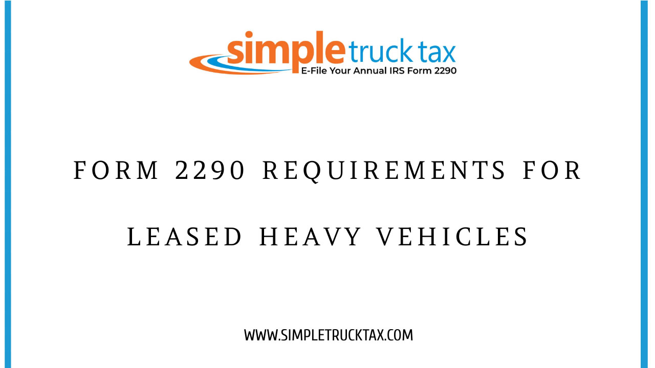 Form 2290 Requirements for Leased Heavy Vehicles