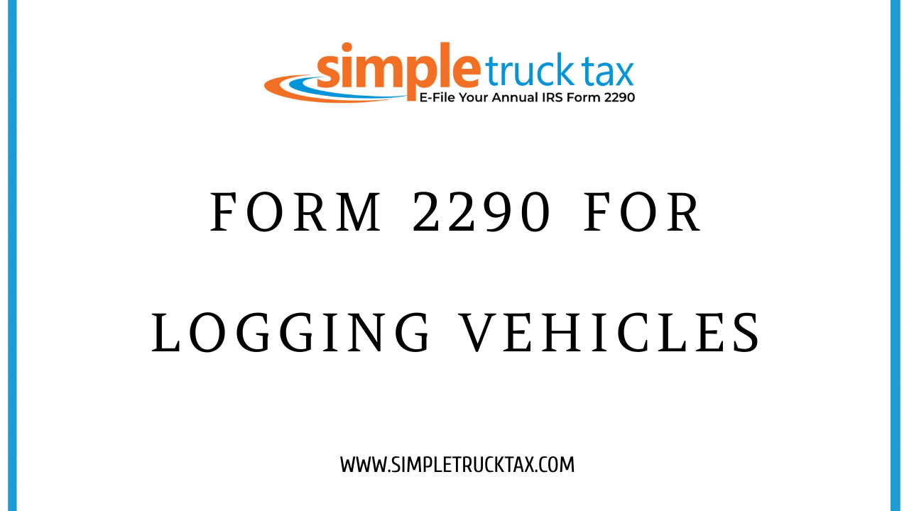 Form 2290 for logging vehicles