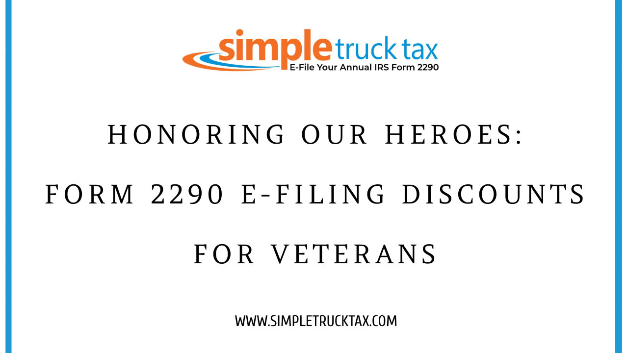 Honoring Our Heroes: Form 2290 E-Filing Discount for Veterans with Simple Truck Tax