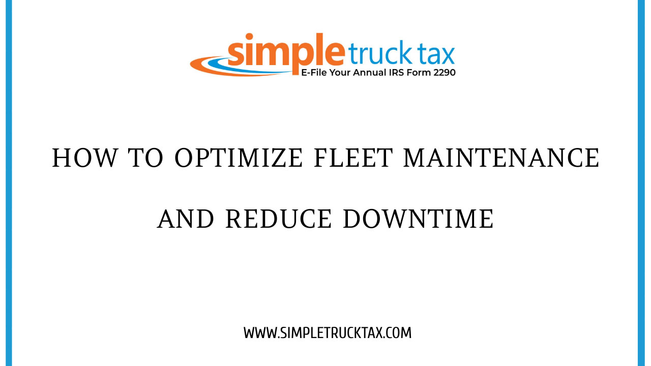 How to Optimize Fleet Maintenance and Reduce Downtime