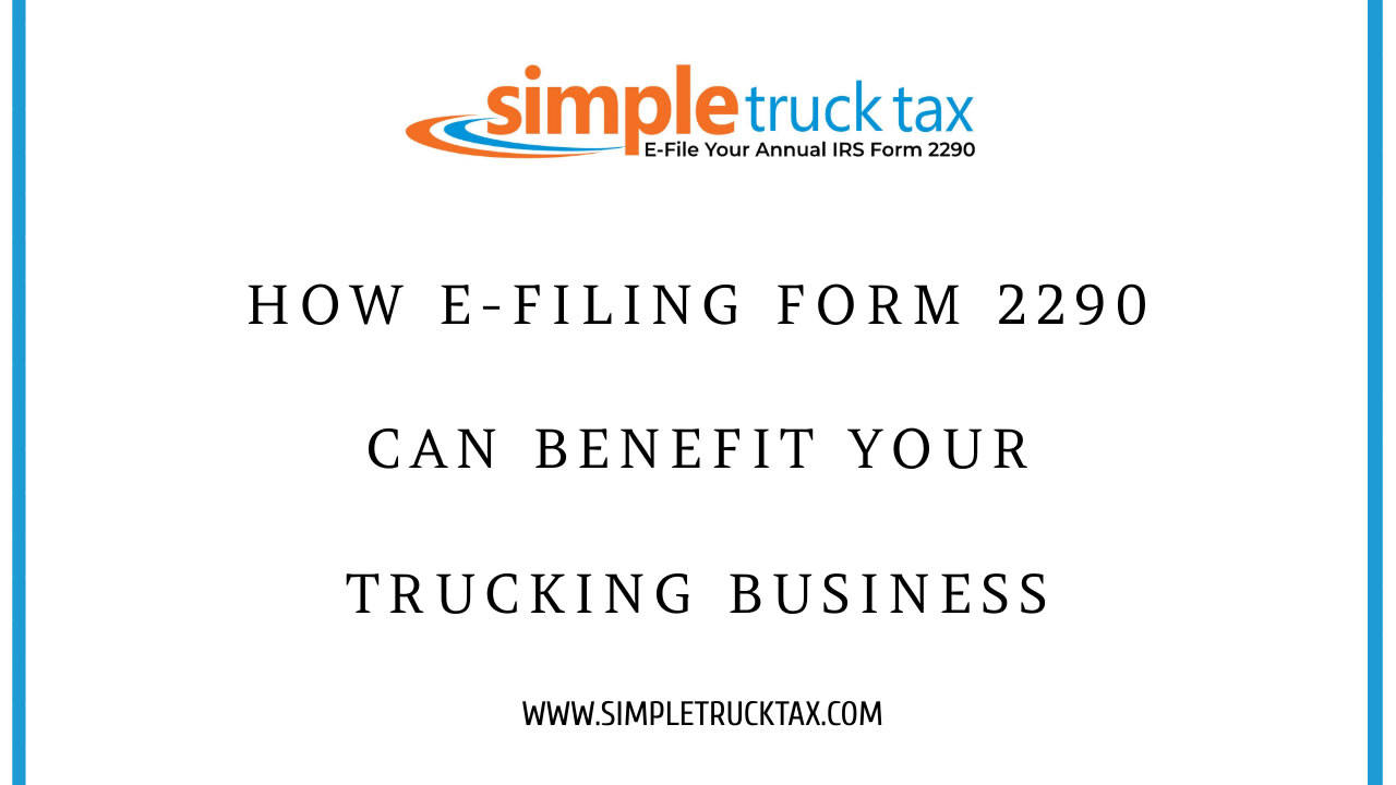 How E-Filing Form 2290 Can Benefit Your Trucking Business