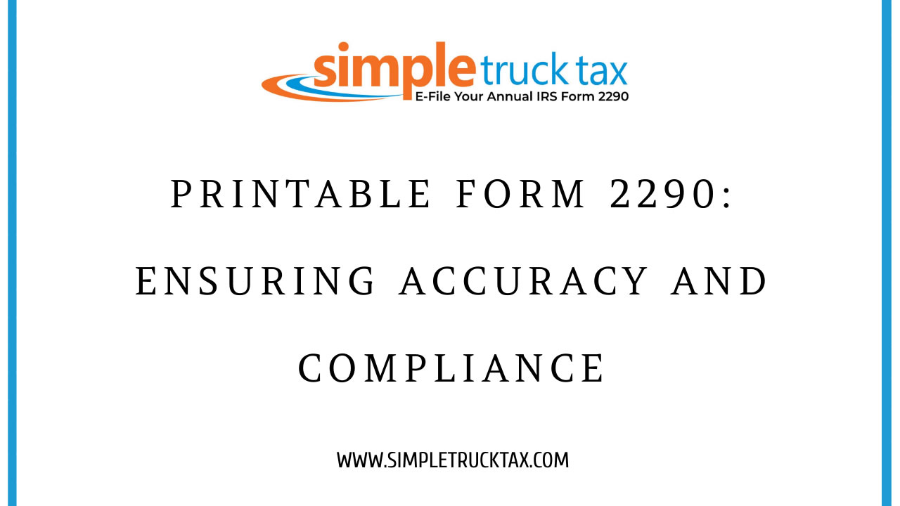 Printable Form 2290: Ensuring Accuracy and Compliance