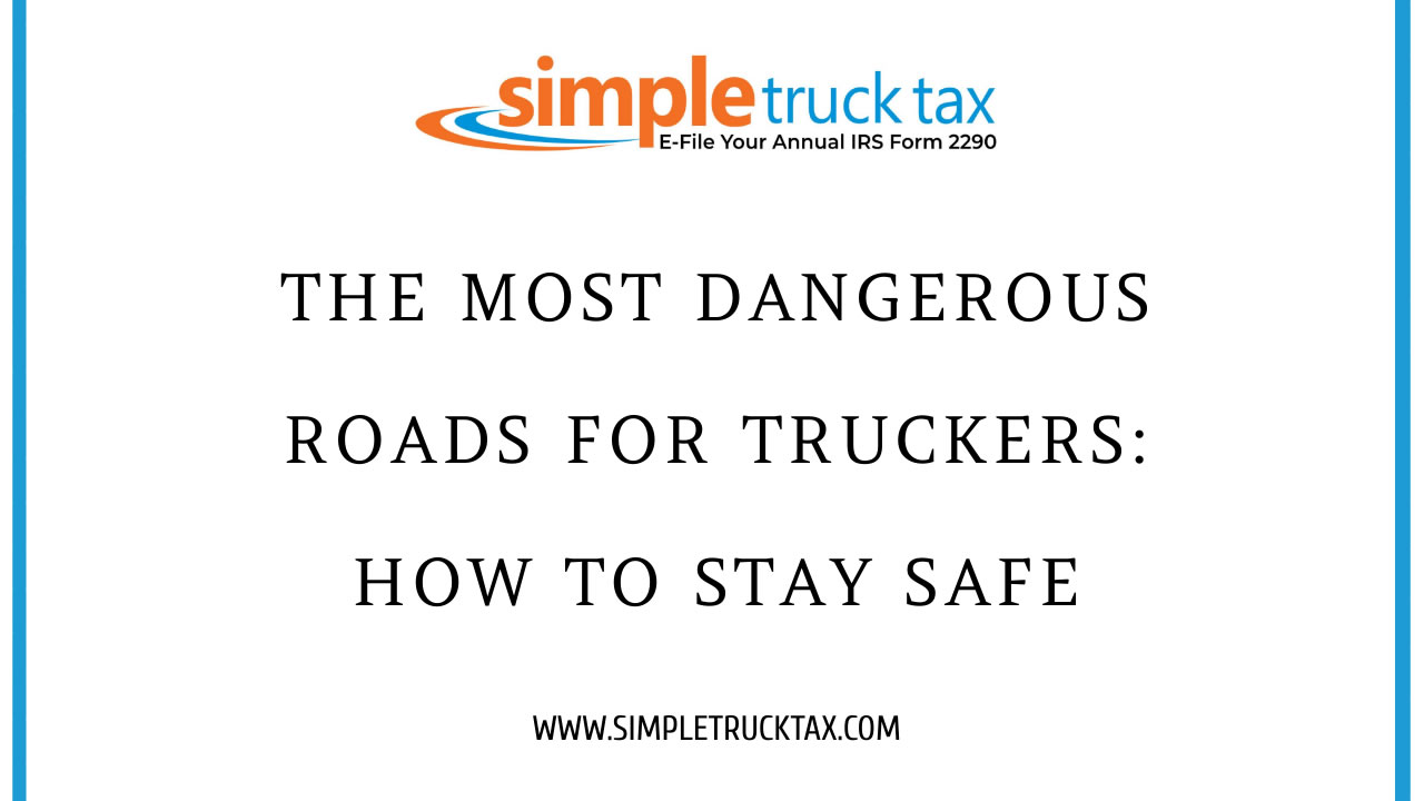 The Most Dangerous Roads for Truckers: How to Stay Safe