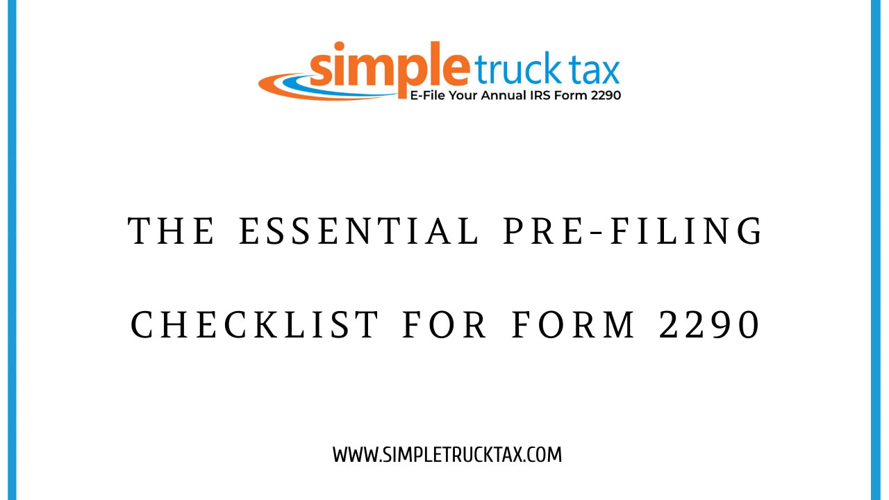 The Essential Pre-Filing Checklist for Form 2290