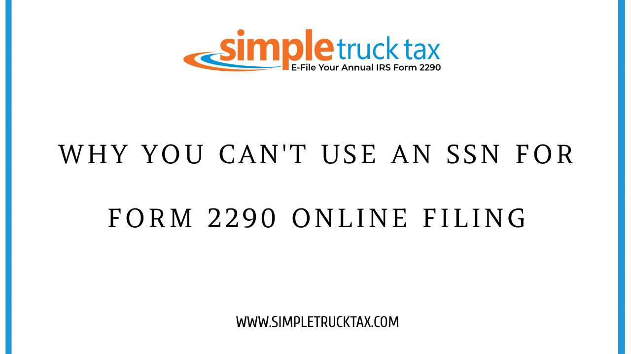 Why You Can't Use an SSN for Form 2290 Online Filing