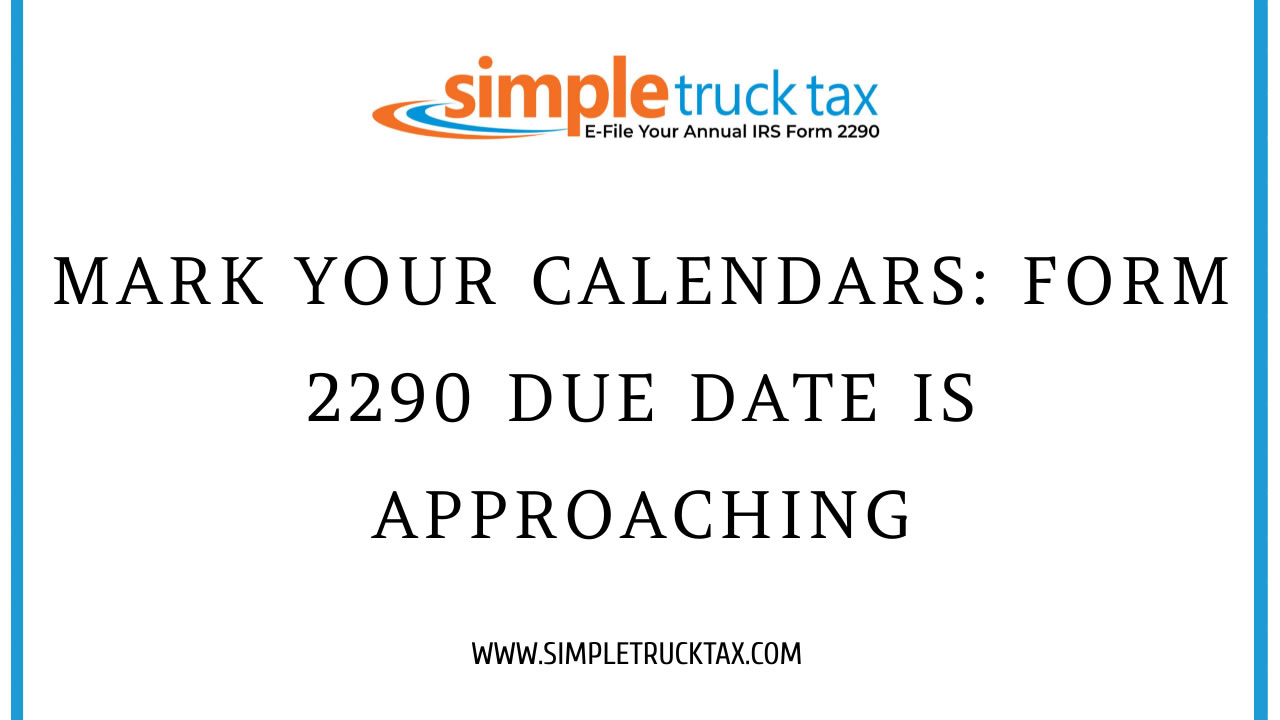 Mark Your Calendars: Form 2290 Due Date is Approaching