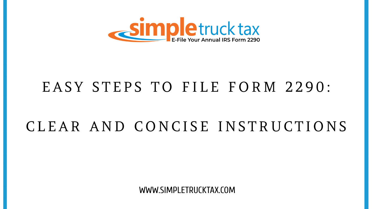 Easy Steps to File Form 2290: Clear and Concise Instructions Easy Steps to File Form 2290: Clear and Concise Instructions