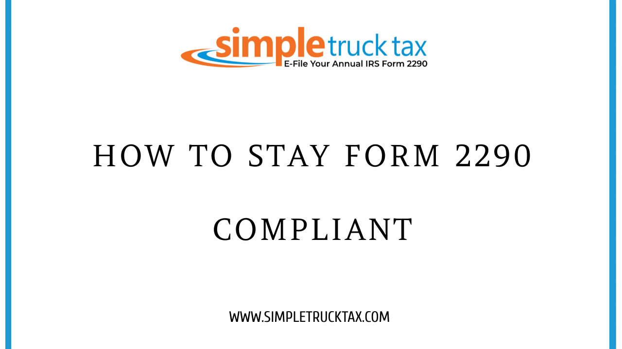 How to Stay Form 2290 Compliant